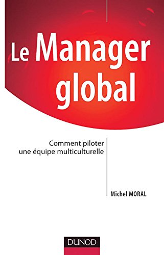 Beispielbild fr Le manager global : Comment piloter une quipe multiculturelle zum Verkauf von Ammareal