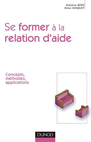 Beispielbild fr Se former  la relation d'aide : Concepts, mthodes, applications zum Verkauf von medimops