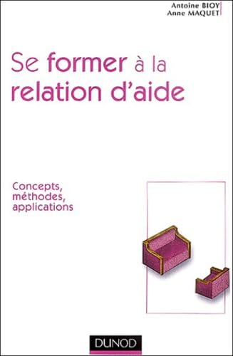 9782100078196: Se former  la relation d'aide : Concepts, mthodes, applications