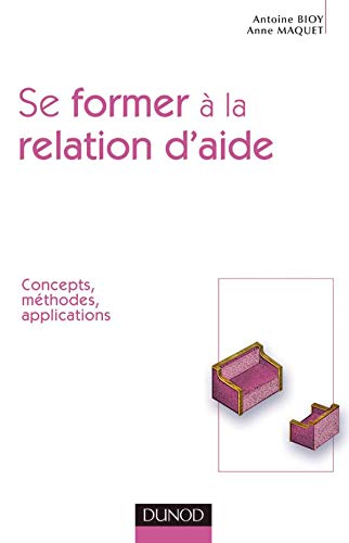 Stock image for Se former  la relation d'aide : Concepts, mthodes, applications for sale by Ammareal