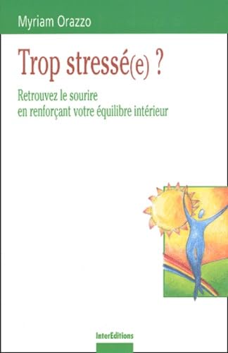 Beispielbild fr Trop stress(e) ? Retrouvez le sourire. en renforant votre quilibre intrieur zum Verkauf von Ammareal