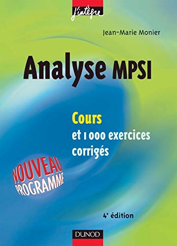 Analyse MPSI : Cours et exercices corrigés. Nouveau Programme - Monier, Jean-Marie