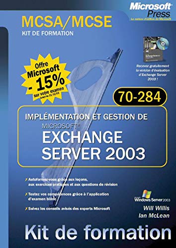 ImplÃ©mentation et gestion de Microsoft Exchange Server 2003: Ex MCSA/MCSE 70-284 (9782100079940) by Willis, Will; McLean