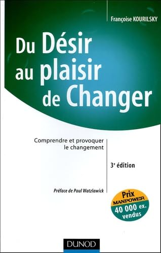 Beispielbild fr Du dsir au plaisir de changer : Comprendre et provoquer le changement zum Verkauf von LIVREAUTRESORSAS