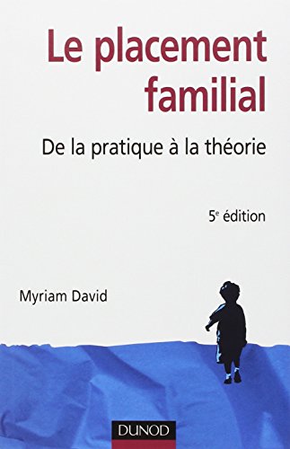 Le placement familial - De la pratique Ã  la thÃ©orie: De la pratique Ã  la thÃ©orie (9782100079971) by David, Myriam