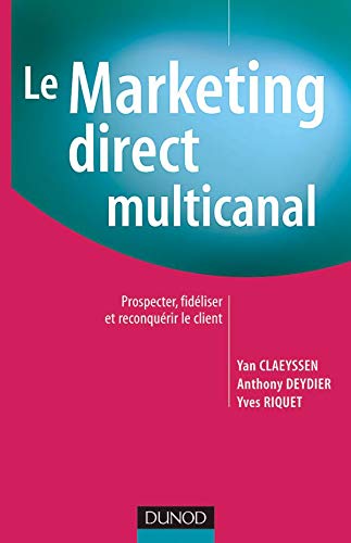 Stock image for Le Marketing direct multi-canal : Prospection, fidlisation et reconqute du client for sale by Ammareal