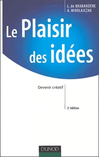 Beispielbild fr Le Plaisir des ides : Librer, grer et entraner la crativit au sein des organisations zum Verkauf von Ammareal