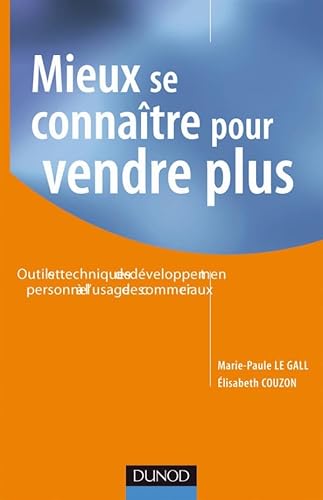 9782100483662: Mieux se connatre pour vendre plus: Outils et techniques de dveloppement personnel  l'usage des commerciaux