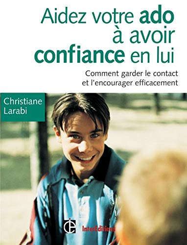 Beispielbild fr Aider votre ado  avoir confiance en lui : Comment garder le contact et l'encourager efficacement zum Verkauf von Ammareal