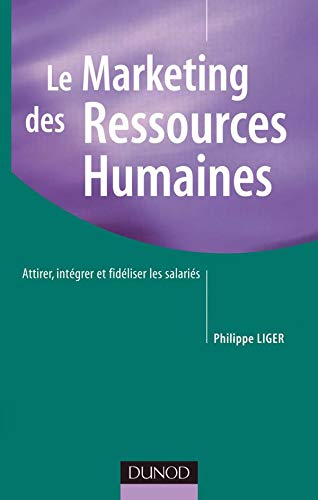 Beispielbild fr Le marketing des ressources humaines : Attirer, motiver, fidliser le personnel de l'entreprise zum Verkauf von medimops