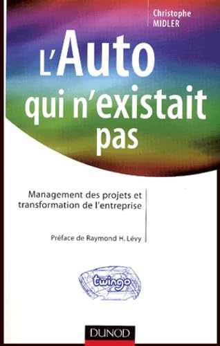 9782100485727: L'Auto qui n'existait pas: Management des projets et transformation de l'entreprise