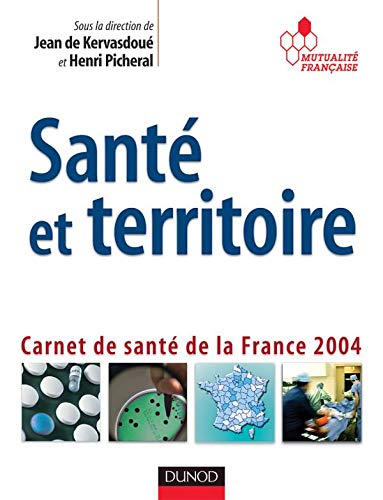 Imagen de archivo de SANTE ET TERRITOIRE ; CARNET DE SANTE DE LA FRANCE 2004 a la venta por Tamery