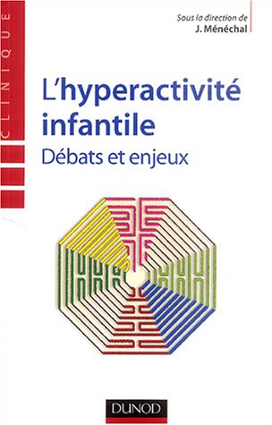 9782100486304: L'hyperactivit infantile - Dbats et enjeux: Dbats et enjeux