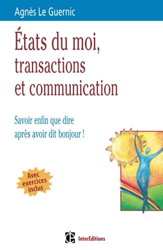 Beispielbild fr Etats du moi, transactions et communication : Savoir enfin que dire aprs avoir dit bonjour ! zum Verkauf von medimops
