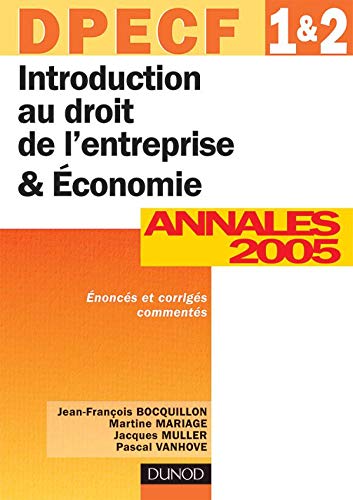 Beispielbild fr Introduction au droit de l'entreprise & Economie - DPECF 1 & 2 - 7me dition: Annales 2005 zum Verkauf von Ammareal