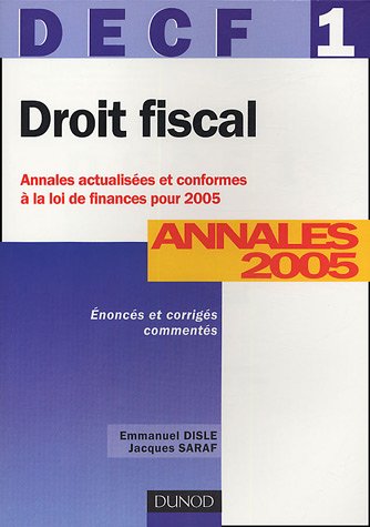 Stock image for Droit fiscal DECF 1 : Annales 2005 Corrigs comments for sale by Ammareal
