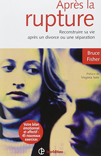 Stock image for Aprs la rupture : Reconstruire sa vie aprs un divorce ou une sparation for sale by Better World Books