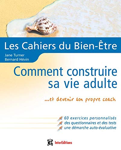 Stock image for Les Cahiers Du Bien-tre : Comment Construire Sa Vie Adulte Et Devenir Son Propre Coach for sale by RECYCLIVRE