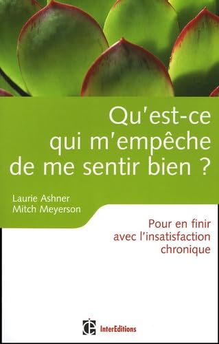 Beispielbild fr Qu'est-ce qui m'empche de me sentir bien ? : Pour en finir avec l'insatisfaction chronique zum Verkauf von Ammareal