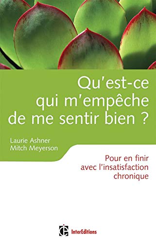 Stock image for Qu'est-ce qui m'empche de me sentir bien ? : Pour en finir avec l'insatisfaction chronique for sale by Ammareal