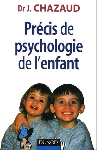 Stock image for Prcis de psychologie de l'enfant : De la naissance  l'adolescence : les grandes phases du dveloppement for sale by Ammareal