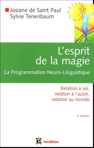 Beispielbild fr L'Esprit de la Magie - La Programmation Neuro-Linguistique - 3me dition: Relation  soi, relation  l'autre, relation au monde zum Verkauf von Ammareal