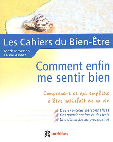 Stock image for Les Cahiers Du Bien-Etre: Comment Enfin Me Sentir Bien; Comprendre Ce Qui Empche D'tre Satisfait De Sa Vie for sale by Lowry's Books