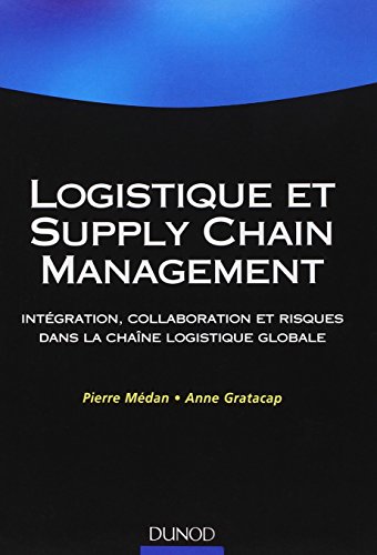 9782100491131: Logistique et Supply Chain Management: Intgration, collaboration et risques dans la chane logistique globale