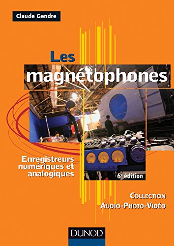 9782100491391: Les magntophones - 6me dition - Enregistreurs numriques et analogiques: Enregistreurs numriques et analogiques