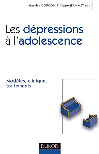 Stock image for Les dpressions  l'adolescence - Modles, clinique, traitements: Modles, clinique, traitements for sale by Ammareal