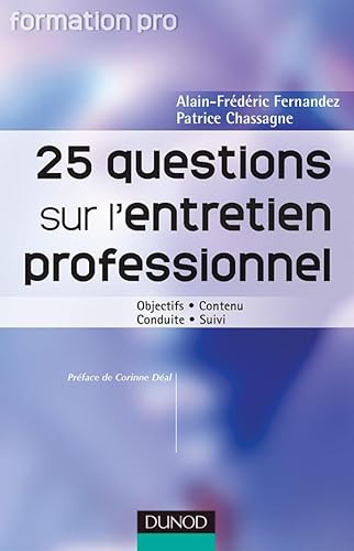 Stock image for 25 questions sur l'entretien professionnel - Objectifs . Contenu . Conduite . Suivi for sale by Ammareal