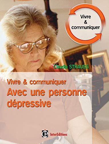 Stock image for Vivre et communiquer avec une personne dpressive: Des moyens simples mais efficaces pour garder le contact for sale by Ammareal
