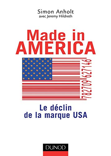 9782100493784: Made in America: Le dclin de la marque USA