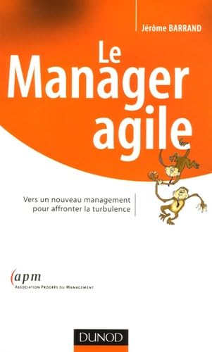 Beispielbild fr Le Manager agile : Vers un nouveau management pour affronter la turbulence zum Verkauf von medimops