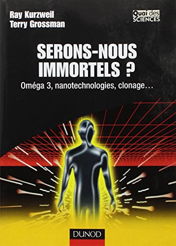 Stock image for Serons-nous immortels ? - Omga 3, nanotechnologie, clonage.: Omga 3, nanotechnologie, clonage. for sale by Ammareal