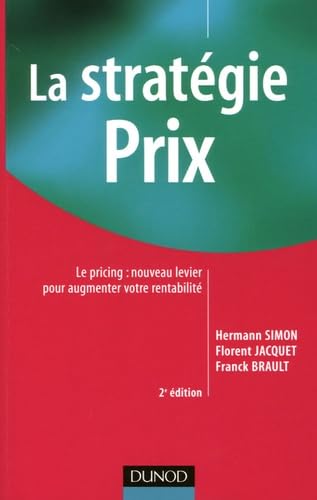 Stock image for La Stratgie Prix : Le Pricing, Nouveau Levier Pour Augmenter Votre Rentabilit for sale by RECYCLIVRE