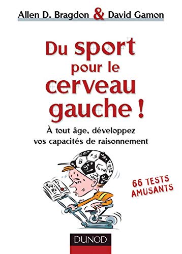Beispielbild fr Du Sport Pour Le Cerveau Gauche ! :  Tout ge, Dveloppez Vos Capacits De Raisonnement : 66 Tests zum Verkauf von RECYCLIVRE