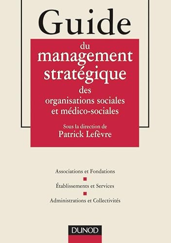 Beispielbild fr Guide du management stratgique des organisations sociales et mdico-sociales zum Verkauf von Ammareal