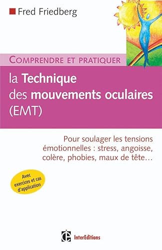 9782100496471: Comprendre et pratiquer la technique des mouvements oculaires (EMT): Pour soulager les tensions motionnelles : stress, angoisse, colre, phobies, maux de tte...