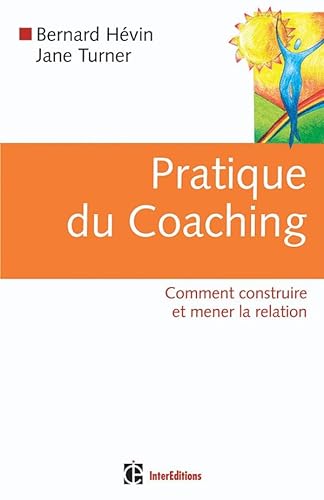 Stock image for Pratique du Coaching : Comment construire et mener la relation for sale by medimops