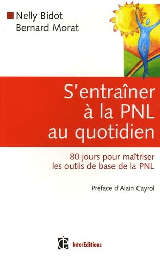 Imagen de archivo de S'entraner  la PNL au quotidien : 80 Jours pour matriser les outils de la PNL a la venta por medimops