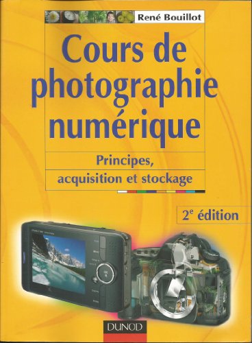 Beispielbild fr Cours de photographie numrique : Principes, acquisition et stockage zum Verkauf von Ammareal