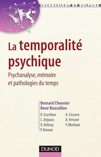 Beispielbild fr La temporalit psychique : Psychanalyse, mmoire et pathologies du temps zum Verkauf von Revaluation Books