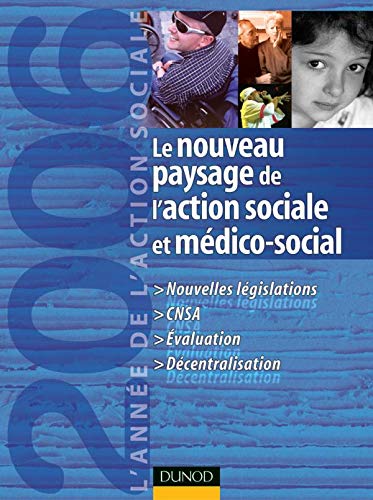 Imagen de archivo de Le nouveau paysage de l'action sociale et mdico-sociale: L'anne de l'action sociale 2006 a la venta por Ammareal