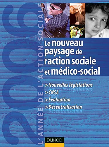 Stock image for Le nouveau paysage de l'action sociale et mdico-sociale: L'anne de l'action sociale 2006 for sale by Ammareal