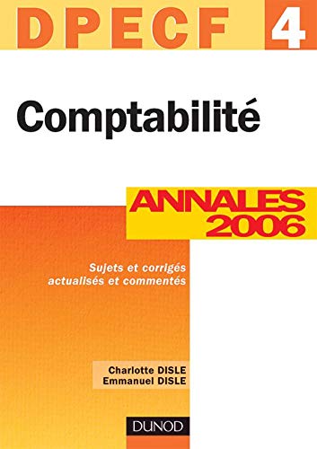 Stock image for Comptabilit DPECF 4 : Annales 2006, corrigs comments for sale by medimops