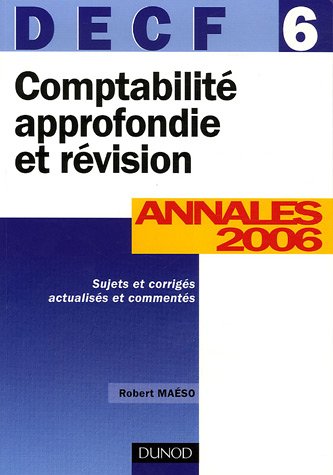 Stock image for Comptabilit approfondie et rvision DECF 6 : Annales 2006 corriges commentes for sale by medimops