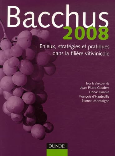 Stock image for Bacchus 2008 - Enjeux, stratgies et pratiques dans la filire vitivinicole: Enjeux, stratgies et pratiques dans la filire vitivinicole for sale by Ammareal