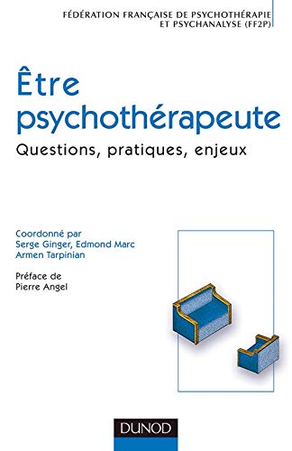 9782100500529: Etre psychothrapeute: Questions, pratiques, enjeux