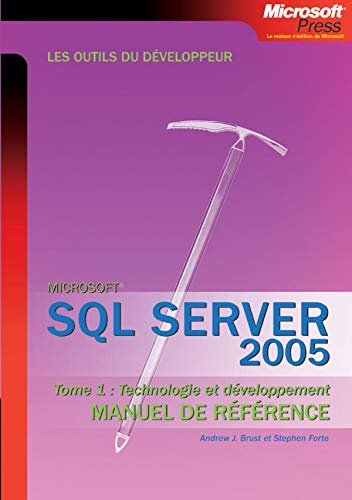 9782100501373: SQL Server 2005 Manuel de rfrence: Tome 1, Technologie et dveloppement